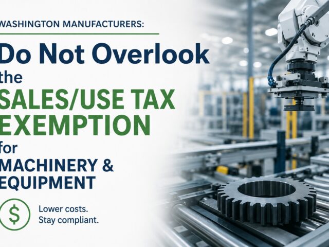 Washington Manufacturers: Do Not Overlook the Sales/Use Tax Exemption for Machinery and Equipment
